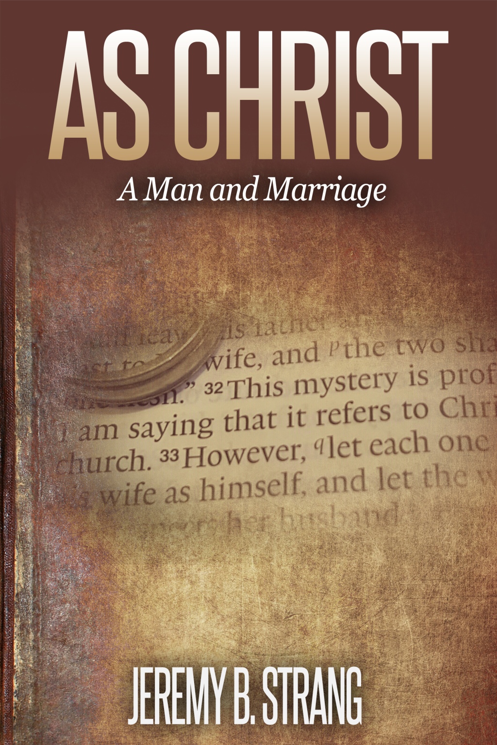 One Man’s Journey – As Christ: A Man and Marriage